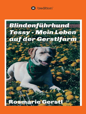 cover image of Blindenführhund Tessy--Mein Leben auf der Gerstlfarm